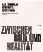 KONERSMANN/ NOEVER/ ZUMTHOR. ZWISCHEN BILD UND REALITAT.