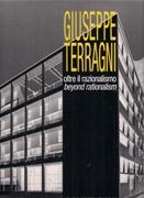TERRAGNI: GIUSEPPE TERRAGNI. OLTRE IL RAZIONALISMO