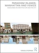 PARADIGM ISLANDS: MANHATTAN AND VENICE. DISCOURSES ON ARCHITECTURE AND THE CITY