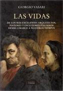 VIDAS DE LOS MAS EXCELENTES ARQUITECTOS, PINTORES Y ESCULTORES ITALIANOS DESDE CIMABUE A NUESTROS TIEMPO.