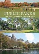 PUBLIC PARKS. THE KEY TO LIVABLE COMMUNITIES