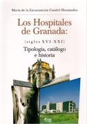 LOS HOSPITALES DE GRANADA (SIGLOS XVI-XXI): TIPOLOGÍAS, CATÁLOGO E HISTORIA. 