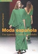 MODA ESPAÑOLA UNA HISTORIA DE SUEÑOS Y REALIDADES 2 ED. 