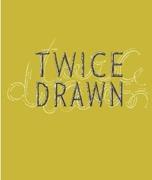 TWICE DRAWN. MODERN AND CONTEMPORARY DRAWINGS IN CONTEXT