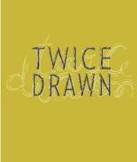 TWICE DRAWN. MODERN AND CONTEMPORARY DRAWINGS IN CONTEXT. 