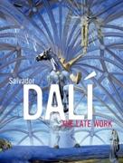 DALI: SALVADOR DALI. THE LATE WORK