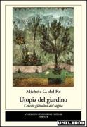 UTOPIA DEL GIARDINO. CERCAR GIARDINI DEL SOGNO. 