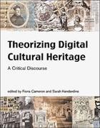 THEORIZING DIGITAL CULTURAL HERITAGE. A CRITICAL DISCOURSE