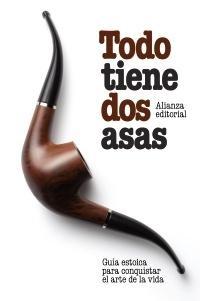 TODO TIENE DOS ASAS. GUIA ESTOICA  PARA CONQUISTAR EL ARTE DE LA VIDA