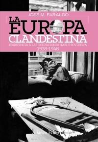 EUROPA CLANDESTINA, LA. RESISTENCIA A LAS OCUPACIONES NAZI Y SOVIETICA 1938-1948.