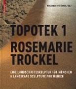 TROCKEL: TOPOTEK 1 ROSEMARIE TROCKEL. A LANDSCAPE SCULPTURE FOR MUNICH. 