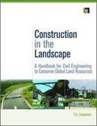 CONSTRUCTION IN THE LANDSCAPE: A HANDBOOK FOR CIVIL ENGINEERING TO CONSERVE GLOBAL LAND RESOURCES*