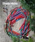 HICKS: SHEILA HICKS 50 YEARS.