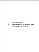 THE AUTOPOIESIS OF ARCHITECTURE : A NEW FRAMEWORK FOR ARCHITECTURE. 