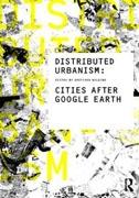 DISTRIBUTED URBANISM : CITIES AFTER GOOGLE EARTH