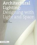 ARCHITECTURAL LIGHTING: DESIGNING WITH LIGHT AND SPACE :