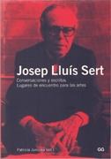 SERT:  CONVERSACIONES Y ESCRITOS. JOSEP LLUIS SERT. LUGARES DE ENCUENTROS PARA LAS ARTES. 