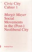 CIVIC CITY CAHIER 1. SOCIAL MOVEMENTS IN THE POST NEOLIBERAL CITY. 