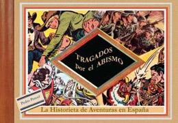 TRAGADOS POR EL ABISMO "LA HISTORIETA DE AVENTURAS EN ESPAÑA"