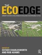 ECOEDGE, THE. URGENT DESIGN CHALLENGES IN BUILDING SUSTAINABLE CITIES. 