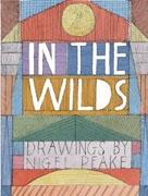 PEAKE: IN THE WILDS. DRAWINGS BY NIGEL PEAKE. 