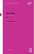 DERRIDA FOR ARCHITECTS. 