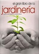 GRAN LIBRO DE LA JARDINERIA. GUIA COMPLETA Y PRACTICA, EL. 