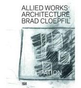CLOEPFIL: ALLIED WORKS ARCHITECTURE: BRAD CLOEPFIL. OCCUPATION