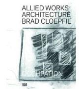 CLOEPFIL: ALLIED WORKS ARCHITECTURE: BRAD CLOEPFIL. OCCUPATION. 