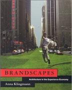 BRANDSCAPES. ARCHITECTURE IN THE EXPERIENCE ECONOMY.