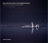 BROMBERG / AEDAS:  NEW ARCHITECTURE IN THE EMERGENCE WORLD. PROJECTS BY ANDREW BROMBERG, AEDAS. 