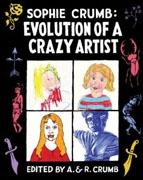 CRUMB: SOPHIE CRUMB, EVOLUTION OF A CRAZY ARTIST