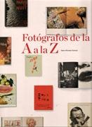 FOTOGRAFOS DE LA A A LA Z. LOS FOTOGRAFOS MAS IMPORTANTES DE LOS ULTIMOS 100 AÑOS