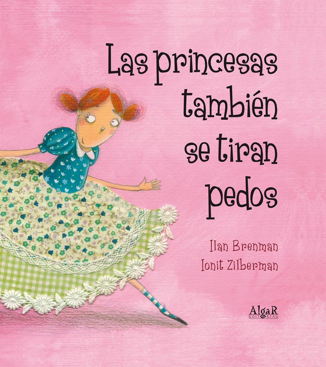 PRINCESAS TAMBIEN SE TIRAN PEDOS, LAS.