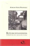 RUPTURAS SITUACIONISTAS. SUPERACIÓN DEL ARTE Y REVOLUCIÓN CULTURAL