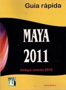 MAYA 2011. GUÍA RÁPIDA. INCLUYE VERSIÓN 2010.