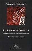 HERIDA DE SPINOZA, LA. FELICIDAD Y POLÍTICA EN LA VIDA POSMODERNA