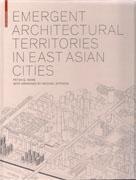 EMERGENT ARCHITECTURAL TERRITORIES IN EAST ASIAN CITIES