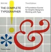 COMPLETE TYPOGRAPHER. A FOUNDATION COURSE FOR GRAPHIC DESIGNERS WORKING WITH TYPE