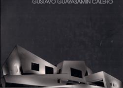 GUAYASAMIN CALERO: GUSTAVO GUAYASAMIN CALERO. 50 AÑOS DE ARQUITECTURA, RACIONALISMO E IDENTIDAD