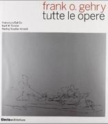 GEHRY: FRANK GEHRY: TUTTE LE OPERE