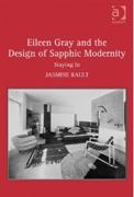 GRAY: EILEEN GRAY AND THE DESIGN OF SAPPHIC MODERNITY. 