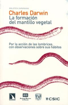 FORMACION DEL MANTILLO VEGETAL, LA. POR LA ACCION DE LAS LOMBRICES, CON OBSEVACIONES SOBRE SUS HABITOS. 