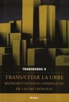 TRANS/CITAR LA URBE. REPRESENTACIONES SIMBÓLICAS DE LAS METRÓPOLIS