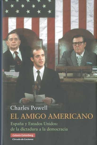 AMIGO AMERICANO, EL "ESPAÑA Y ESTADOS UNIDOS: DE LA DICTADURA A LA DEMOCRACIA". ESPAÑA Y ESTADOS UNIDOS: DE LA DICTADURA A LA DEMOCRACIA