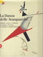 DANZA DELLE AVANGUARDIE. DIPINTI, SCENE E COSTUMI, DA DEGAS A PICASSO, DA MATISSE A HARING. 