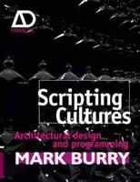 SCRIPTING CULTURES : ARCHITECTURAL DESIGN AND PROGRAMMING. 