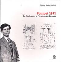 LE CORBUSIER: POMPEI 1911. LE CORBUSIER E L'ORIGINE DELLA CASA. 