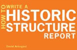 HOW TO WRITE A HISTORIC STRUCTURE REPORT