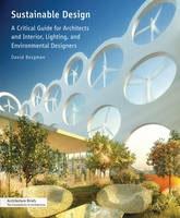 SUSTAINABLE DESIGN. A CRITICAL GUIDE FOR ARCHITECTS AND INTERIOR, LIGHTING AND ENVIRONMENTAL DESIGNER